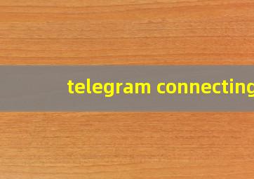 telegram connecting